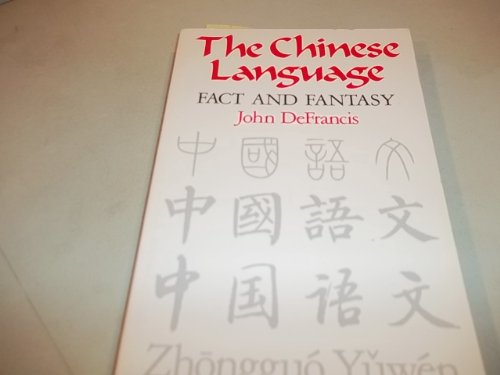The Chinese Language: Fact and Fantasy von University of Hawai'i Press
